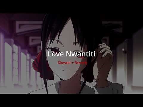 Love Nwantiti - Slowed + Reverb