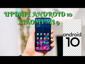 Upgrade mi9 Android Pie 9 to Android 10