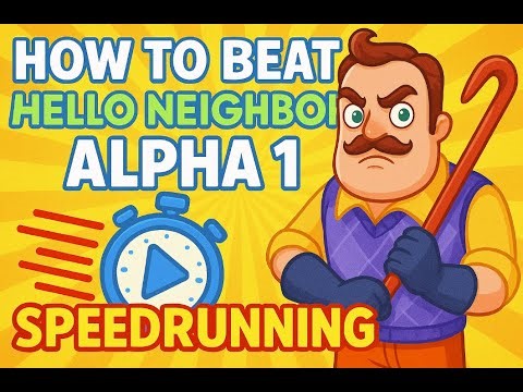 Hello Neighbor Alpha 1 Speed Run tutorial