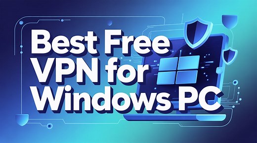7 Best FREE VPN for Windows PC (2026)
