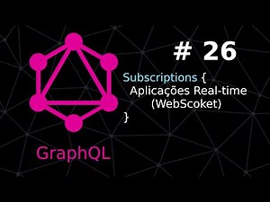 Curso COMPLETO de GraphQL #26: Subscriptions | Aplicações Real-time | WebSocket
