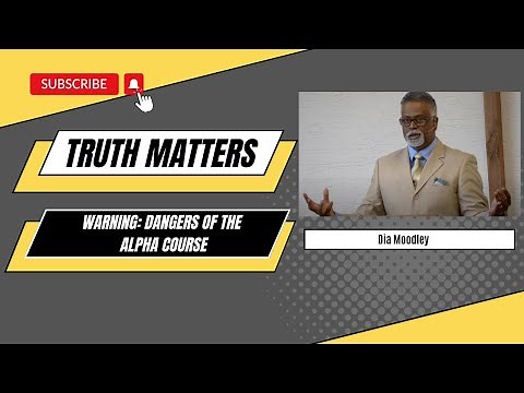 Truth Matters. Warning Danger of the Alpha Course