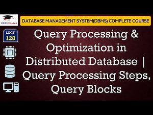 L128: Query Processing & Optimization in Distributed Database | Query Processing Steps, Query Blocks