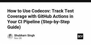 How to Use Codecov: Track Test Coverage with GitHub Actions in Your CI Pipeline (Step-by-Step Guide)
