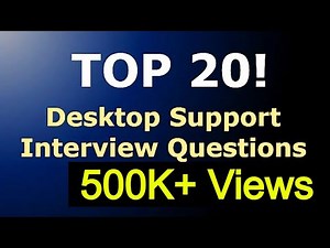 TOP 20 DESKTOP SUPPORT INTERVIEW QUESTIONS | Interview Preparation