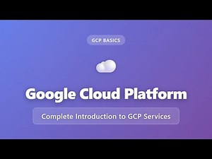 Google Cloud Platform (GCP) Overview: Complete Introduction to GCP Services for Beginners