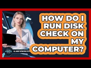 How Do I Run Disk Check On My Computer?