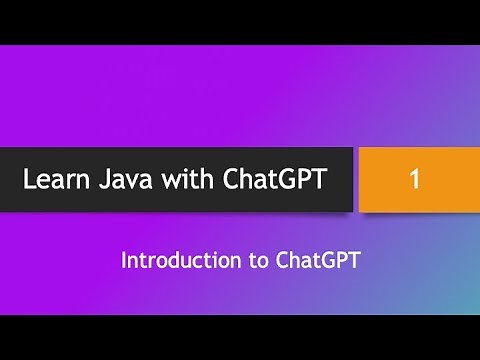 Learn Java with ChatGPT -- Part 1: Introduction to ChatGPT
