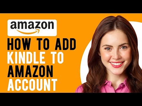 How to Add Kindle to Amazon Account (How to Set Up a New Kindle)