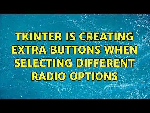 tkinter is creating extra buttons when selecting different radio options