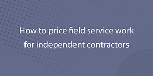 How to Price Work Orders for Independent Contractors