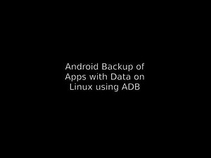 Android Backup - Apps with Data using Android Debug Bridge ( ADB )