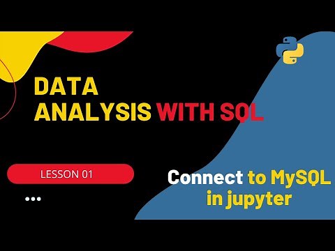 Data Analysis with SQL : How to Connect to MySQL in Jupyter Notebook