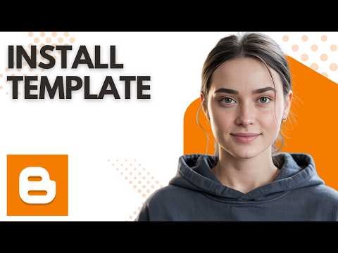 How to Install a Template on Blogger | Step-by-Step Tutorial for Beginners