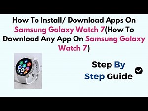 How To Install/ Download Apps On Samsung Galaxy Watch 7(Download Any App On Samsung Galaxy Watch 7)