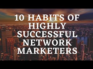 10 Habits Of Highly Successful Network Marketing