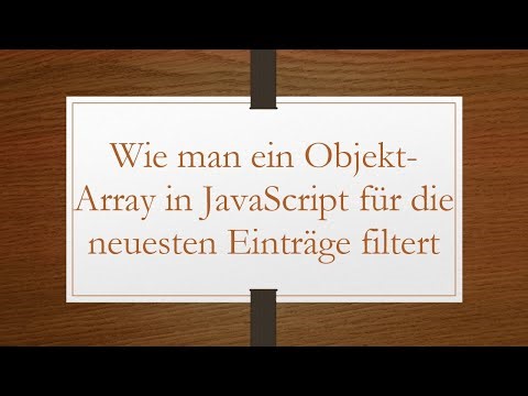 Wie man ein Objekt-Array in JavaScript für die neuesten Einträge filtert