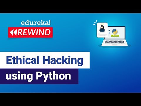Ethical Hacking using Python | Ethical Hacking | Edureka | Cybersecurity Rewind