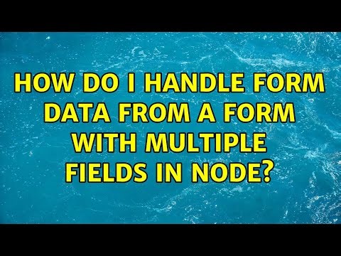 How do I handle form data from a form with multiple fields in node?