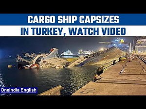 Cargo ship capsized in Turkey, incident caught on camera, Watch | Oneindia News *News