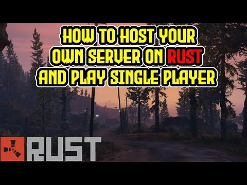 How to Play RUST Offline & In Single Player TUTORIAL | Create A Server 2021 EASY GUIDE