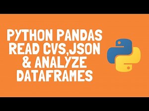 Python Pandas - Read CSV, JSON and analyzing dataframes