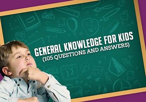 General Knowledge For Kids (230+ Simple GK Questions and Answers)