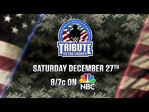WWE Tribute to the Troops - Saturday, Dec. 27, 8/7 p.m. CT on NBC
