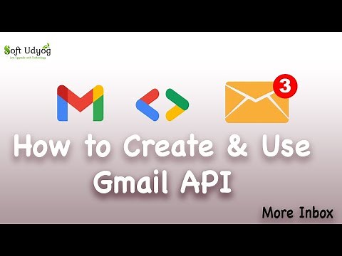 how to create and use gmail api | Gmail API to send Email | how to get gmail api key | Soft Udyog