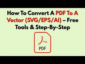 How To Convert A PDF To A Vector (SVG/EPS/AI) – Free Tools & Step-By-Step