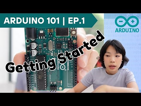Arduino 101 | Episode 1: Getting Started