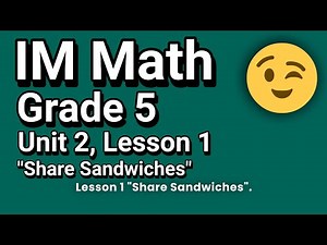 😉 Grade 5, Unit 2, Lesson 1"Share Sandwiches" Practice Problems | Illustrative Mathematics