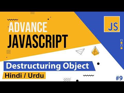 Advance Javascript - Destructuring Object Tutorial in Hindi / Urdu