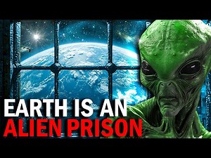 What If Earth Is An Alien Prison Made For Humans