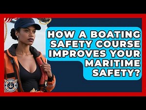 How A Boating Safety Course Improves Your Maritime Safety? - Maritime Defenders