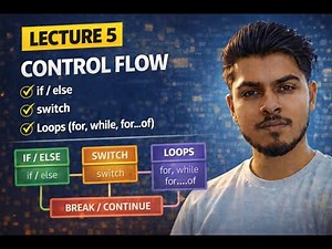 JavaScript Control Flow | if else, switch, loops | break & continue | Lecture 5