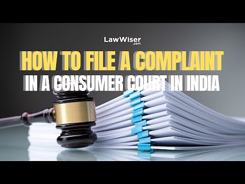How to File a Complaint in a Consumer Court in India: A Step-by-Step Guide | LawWiser