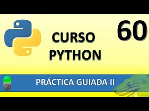 Curso Python. Práctica guiada II. Vídeo 60