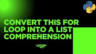 Convert this for loop into a list comprehension. | Python Coding
