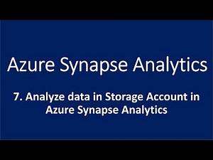 7. Analyze data in Storage Account in Azure Synapse Analytics