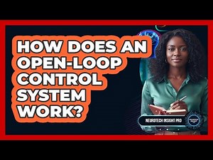 How Does An Open-Loop Control System Work?