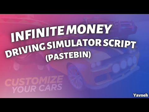 INFINITE Money Script Driving Simulator (PASTBIN)