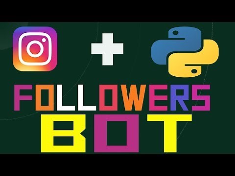 Build An INSTAGRAM Bot With Python That Gets You Followers