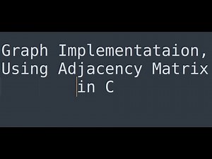 Graph Implementation in C using Adjacency Matrix