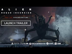 Alien: Rogue Incursion Evolved Edition | PS5, Xbox, & PC Launch Trailer