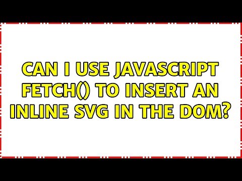 Can I use JavaScript fetch() to insert an inline svg in the DOM? (2 Solutions!!)