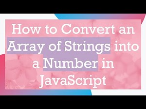 How to Convert an Array of Strings into a Number in JavaScript