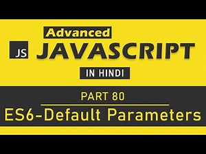 Advanced JavaScript Tutorial in Hindi [Part 80] - Default Parameters in ES6