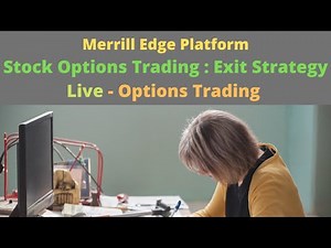 Merrill Edge Options Trading: Merrill Edge Trading Platform - Stock Option Trading Exit Strategies