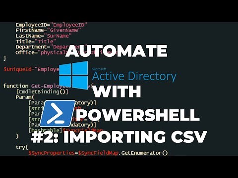 Automate Active Directory with PowerShell Tutorial 2 : Importing CSV